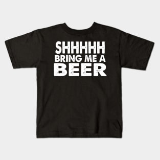 Shhhhh Bring Me A Beer Kids T-Shirt